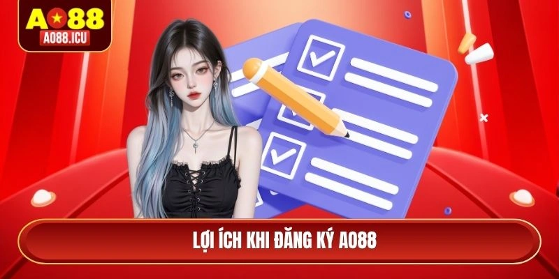 Lợi ích khi đăng ký AO88