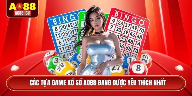 Các tựa game xổ số AO88 đang được yêu thích nhất